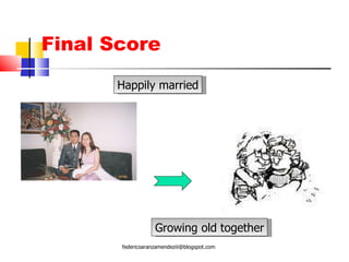 Final Score Happily married Growing old together [email_address] 