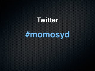 Twitter

#momosyd
 