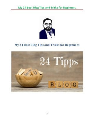 My 24 Best Blog Tips and Tricks for Beginners
1
My 24 Best Blog Tips and Tricks for Beginners
 