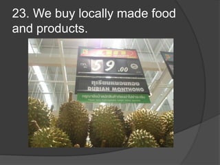 23. We buy locally made food and products.
