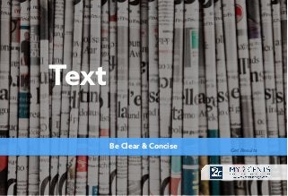 Be Clear & Concise
Text
Get Results
 