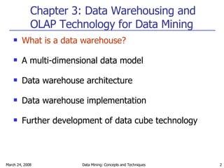 Chapter 3: Data Warehousing and OLAP Technology for Data Mining What is a data warehouse?  A multi-dimensional data model Data warehouse architecture Data warehouse implementation Further development of data cube technology 