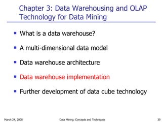 Chapter 3: Data Warehousing and OLAP Technology for Data Mining What is a data warehouse?  A multi-dimensional data model Data warehouse architecture Data warehouse implementation Further development of data cube technology 