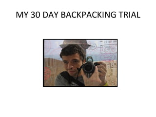 MY 30 DAY BACKPACKING TRIAL 