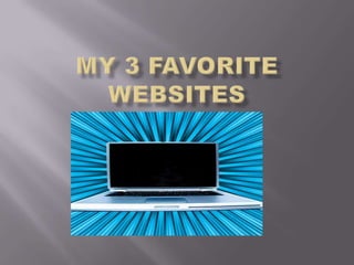 My 3 Favorite Websites 