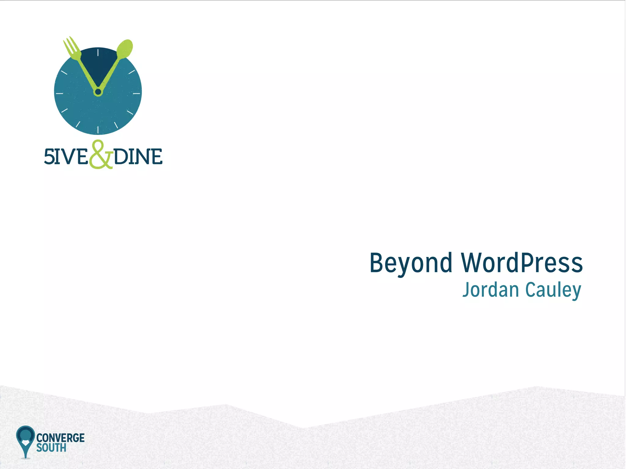 Beyond WordPress
Jordan Cauley

 