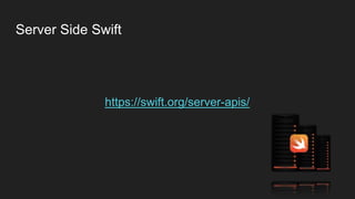 Server Side Swift
https://swift.org/server-apis/
 