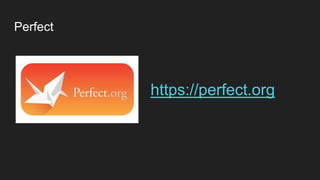 Perfect
https://perfect.org
 