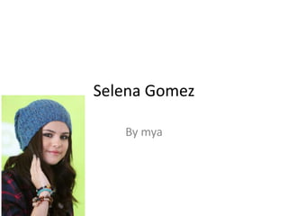Selena Gomez
By mya
 