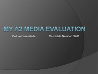 Callum Greenslade Candidate Number: 3201
 