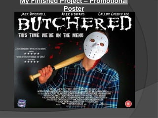 My Finished Project – Promotional
Poster
 