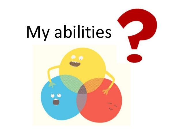 my abilities