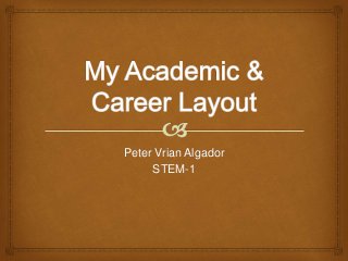 Peter Vrian Algador
STEM-1
 