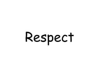 Respect 
 