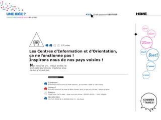 UNE IDÉE ?                                                                                                                Girafe espionne s’est dit :   HOME
CURIOSITÉ=IDÉES=PROJET=DATE=MY ACTION !




                                                                      270 votes


                            les centres d’information et d’orientation,
                            ça ne fonctionne pas !
                            inspirons nous de nos pays voisins !
                            nan mais c’est vrai.. chaque années j’at-
                             tends cette journée avec impatience et ça
                             ne dure q’un seul jour..


                                                  coMMentaires




                                                 Carrément
                                                 Entièrement d’accord avec toi Girafe Espionne.. je te soutient à 2000 %. Cobra Cocka

                                                 Sérieux?
                                                 Entre les révisions et le stress de début d’année, perso j’ai pas que ça à faire !! Silence je pense

                                                 Rageux
                                                 Cobra Cocka t’es un rageu... laisse nous nous amuser.. ohhhhhh ohhhhh.... Victor l’alligator

                                                 OUI OUI OUI
                                                 TOUT LES JOURS DE LA SEMAINE OUAI !!!! Julia Panda
 