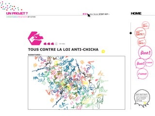 UN PROJET ?                                            ilies facies s’est dit :   HOME
CURIOSITÉ=IDÉES=PROJET=DATE=MY ACTION !




                                           110 votes




                            tous contre la loi anti-chicha
                            signatures :




                                                                                   OUI OUI OUI!
                                                                                    TOUT LES JOURS
                                                                                    DE LA SEMAINE
                                                                                    OUAI !!!!!!!!!!
                                                                                    EN FOR
 
