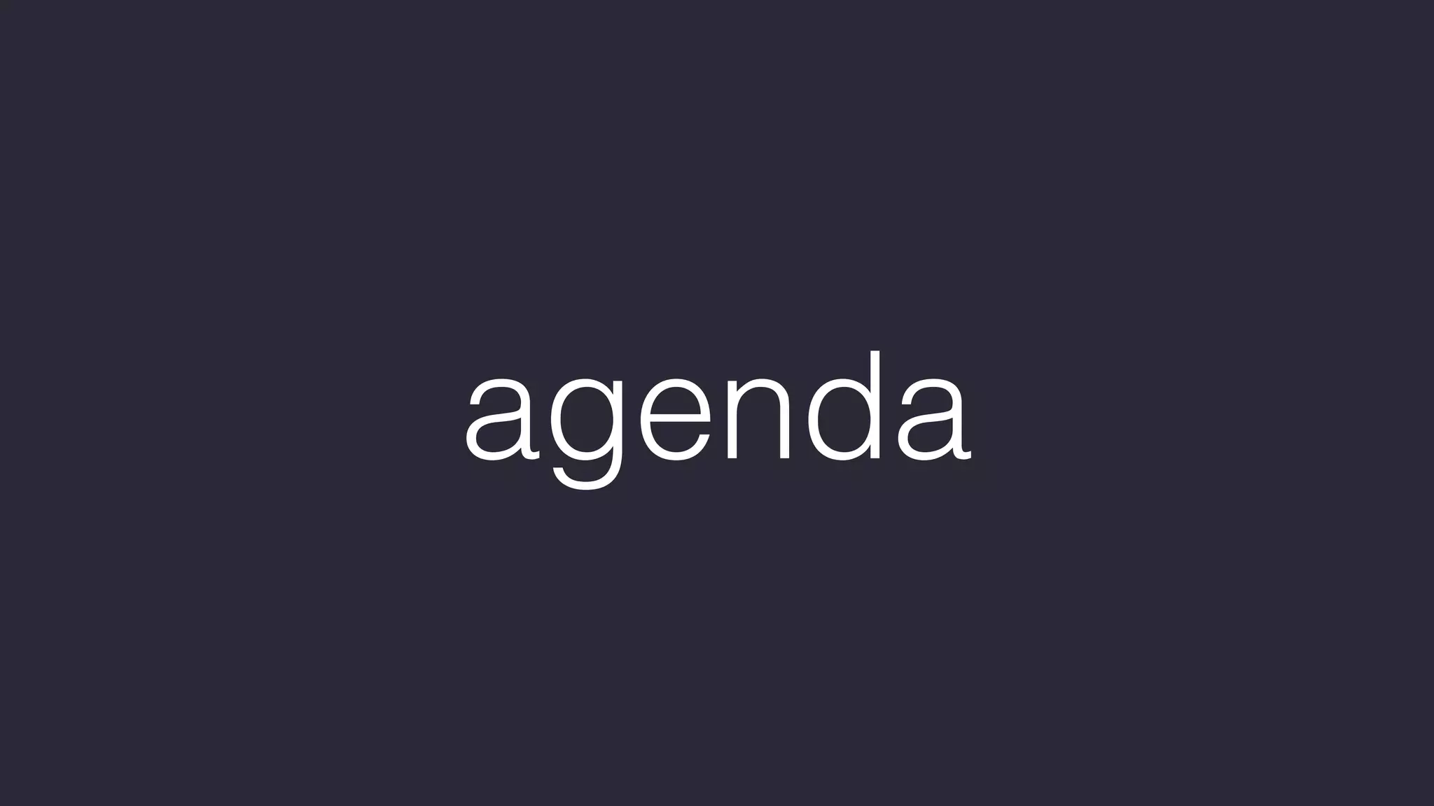 agenda
 
