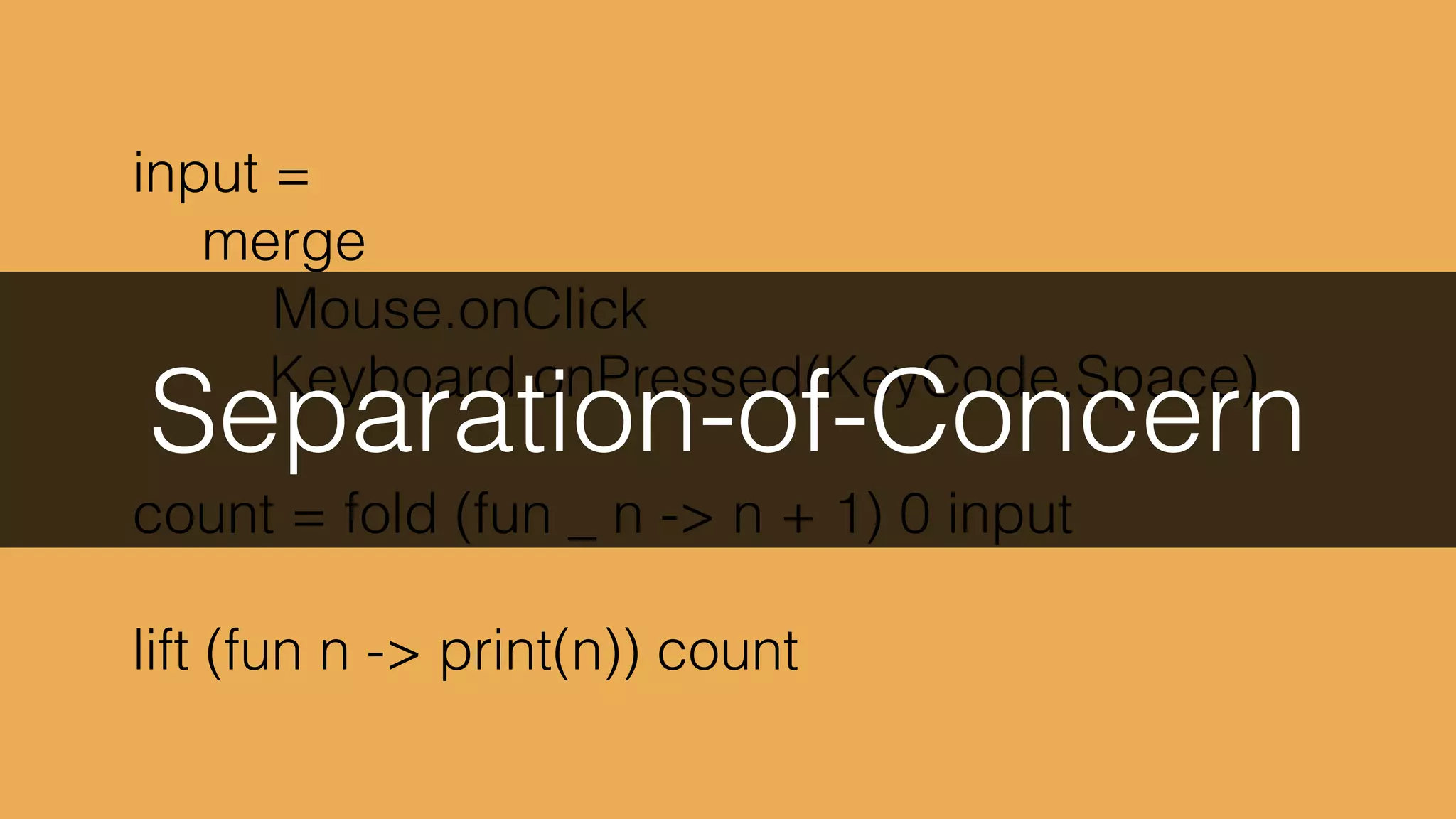 type alias Platform = {x:Int, y:Int}!
defaultPlatform = {x=5, y=0}!
!
delta = Time.fps 20!
input = Signal.sampleOn delta Keyboard.arrows!
!
cap x = max 5 <| min x 395!
!
p1 : Signal Platform!
p1 = foldp ({x, y} s -> {s | y <- cap <| s.y + 5*y}) !
! defaultPlatform!
! input
 