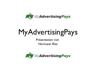 MyAdvertisingPays
Präsentation von
Hermann Ritz
 
