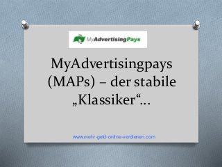 MyAdvertisingpays
(MAPs) – der stabile
„Klassiker“...
www.mehr-geld-online-verdienen.com
 