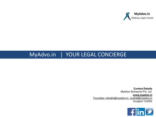 MyAdvo.in | YOUR LEGAL CONCIERGE
MyAdvo.in
Contact Details
MyAdvo Techserve Pvt. Ltd.
www.myadvo.in
Founders: rishabh@myadvo.in, kushal@myadvo.in
Gurgaon 122002
 