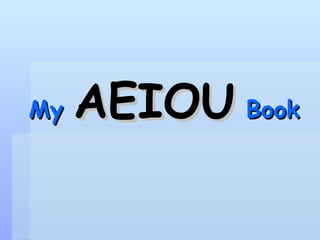My   AEIOU   Book 
