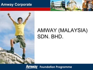 AMWAY (MALAYSIA) SDN. BHD.  Amway Corporate Foundation Programme 