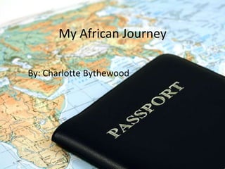 My African Journey
By: Charlotte Bythewood
 