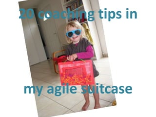 20 coaching tips in



my agile suitcase
 