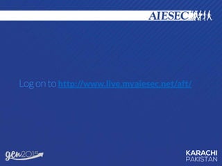 Log on to http://www.live.myaiesec.net/aft/
 