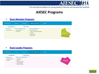 AIESEC Programs
•   Team Member Program:




•   Team Leader Program:
 
