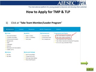 How to Apply for TMP & TLP

1)   Click at “Take Team Member/Leader Program”
 