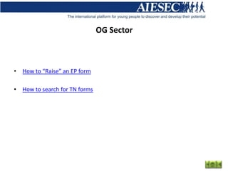 OG Sector



• How to “Raise” an EP form

• How to search for TN forms
 