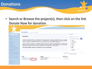 Donations Search or Browse the project(s), then click on the link Donate Now for donation. 