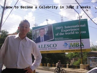 How to Become a Celebrity in Just 2 Weeks
 