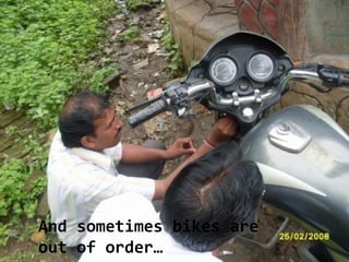 And sometimes bikes are
out of order…
 