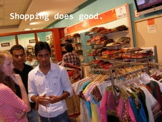 Shopping does good.
 