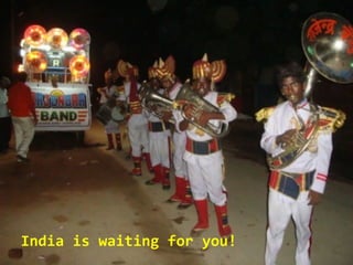 India is waiting for you!
 
