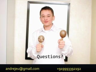 Questions?
andrejeu@gmail.com +919993392192
 