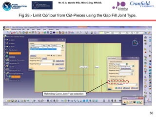 Mr. G. A. Wardle MSc. MSc C.Eng. MRAeS.
Fig 28:- Limit Contour from Cut-Pieces using the Gap Fill Joint Type.
Relimiting Curve Joint Type selection
50
 