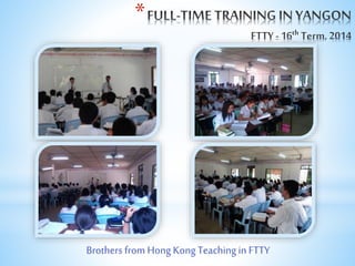 *
Brothers from Hong Kong Teaching in FTTY
 
