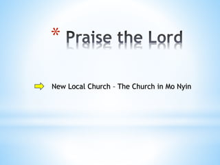 *
New Local Church C The Church in Mo Nyin
 