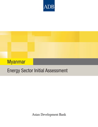 Energy Sector Initial Assessment
Myanmar
 