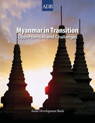 Myanmar in Transition
Opportunities and Challenges
 