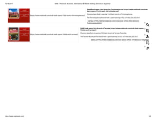 10/16/2017 MAB - Personal, Business, International & Mobile Banking Services in Myanmar
https://www.mabbank.com/ 5/6
 DETAIL (HTTPS://WWW.MABBANK.COM/MAB-BANK-OPENS-93RD-BRANCH-
THIRIMINGALARZAY/)
 DETAIL (HTTPS://WWW.MABBANK.COM/MAB-BANK-OPENS-94THBRANCH-TARMWE/)
MAB Bank opens 93rd Branch at Thirimingalarzay (https://www.mabbank.com/mab-
bank-opens-93rd-branch-thirimingalarzay/)
Myanma Apex Bank is opening 93rd bank branch at Thirimingalarzay.
The Thirimingalarzay Branch held a grand opening at 9 a. m. Friday July 18, 2017.
MAB Bank opens 94th Branch at Tarmwe (https://www.mabbank.com/mab-bank-opens-
94thbranch-tarmwe/)
Myanma Apex Bank is opening 94th bank branch at Tarmwe Township.
The Tarmwe-KyarKyakThit Branch held a grand opening at 10 a. m. Friday July 18, 2017.
(https://www.mabbank.com/mab-bank-opens-93rd-branch-thirimingalarzay/)
(https://www.mabbank.com/mab-bank-opens-94thbranch-tarmwe/)
()
()
()
()
()
 