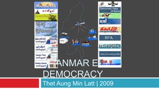 MYANMAR E-
DEMOCRACY
Thet Aung Min Latt | 2009
 
