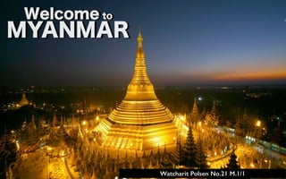 Watcharit Polsen No.21 M.1/1
MYANMAR
Welcome to
 
