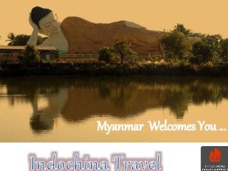 Myanmar Welcomes You …
 