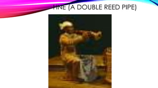 HNE (A DOUBLE REED PIPE)
 