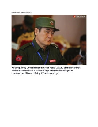 MYANMAR WHO IS WHO
Kokang Army Commander-in-Chief Peng Daxun, of the Myanmar
National Democratic Alliance Army, attends the Panghsan
conference. (Photo: JPaing / The Irrawaddy)
 